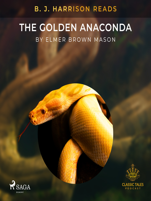 Title details for B. J. Harrison Reads the Golden Anaconda by Elmer Brown Mason - Wait list